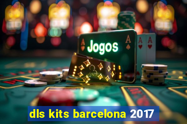 dls kits barcelona 2017